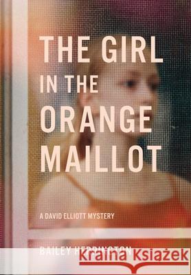 The Girl in the Orange Maillot Bailey Herrington 9781646636150