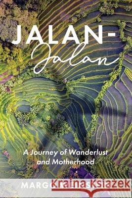 Jalan-Jalan: A Journey of Wanderlust and Motherhood Margo Weinstein 9781646636648 Koehler Books