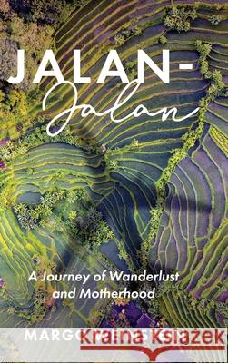 Jalan-Jalan: A Journey of Wanderlust and Motherhood Margo Weinstein 9781646636662 Koehler Books