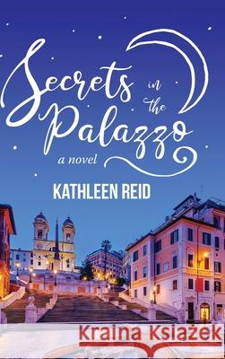 Secrets in the Palazzo Kathleen Reid 9781646636785 Koehler Books