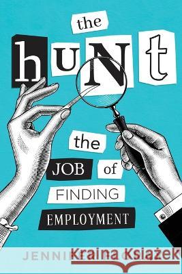 The Hunt: The Job of Finding Employment Jennifer Florax   9781646636914 Koehler Books