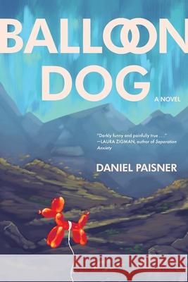 Balloon Dog Daniel Paisner 9781646636976 Koehler Books