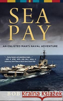 Sea Pay Bob Dorgan   9781646637119 Koehler Books