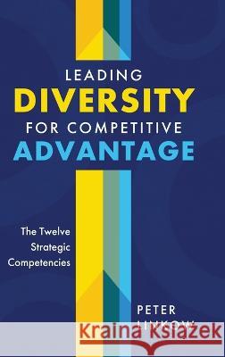 Leading Diversity for Competitive Advantage: The Twelve Strategic Competencies Peter Linkow   9781646638376 Koehler Books