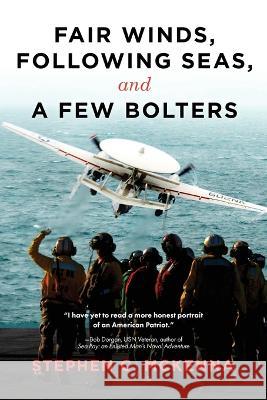 Fair Winds, Following Seas, and a Few Bolters: My Navy Years McKenna, Stephen C. 9781646638505 Koehler Books