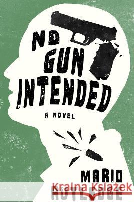 No Gun Intended Mario Rutledge 9781646638970 Koehler Books