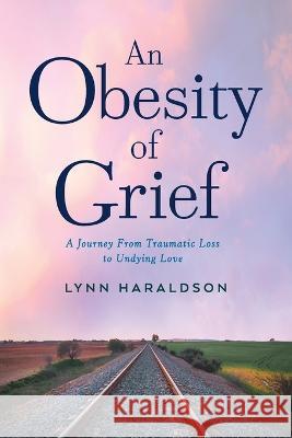 An Obesity of Grief Lynn Haraldson 9781646639854 Koehler Books