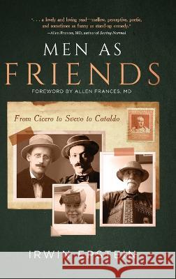 Men As Friends: From Cicero to Svevo to Cataldo Irwin Epstein   9781646639939