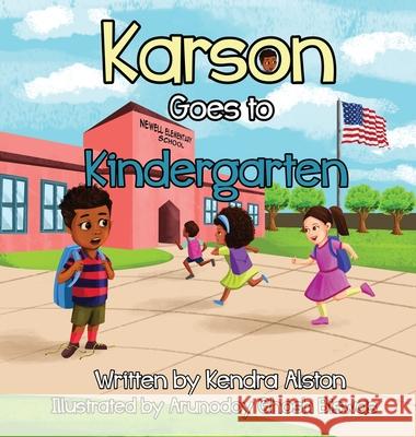 KARSON Goes to Kindergarten Kendra Alston 9781646670079