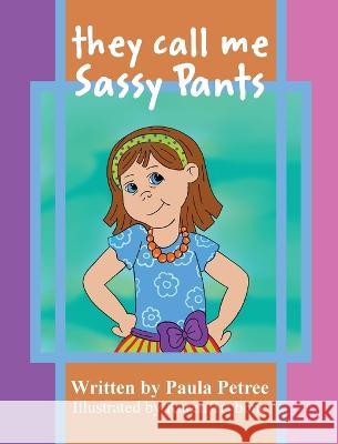 They Call Me Sassy Pants Paula Petree Karen Trybone  9781646670413 Pk Stories Publishing