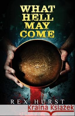 What Hell May Come Rex Hurst 9781646693092 Crystal Lake Publishing