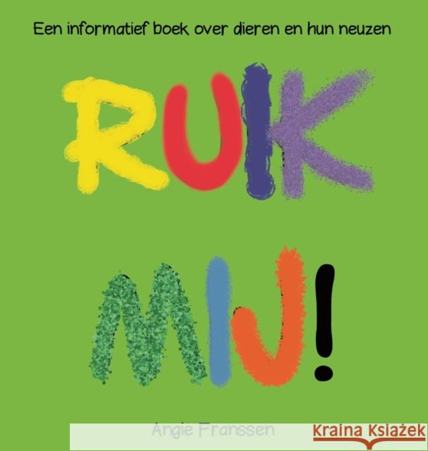 Ruik Mij!: Een informatief boek over dieren en hun neuzen Angie Franssen Angie Franssen  9781646694983 Bluesky Art