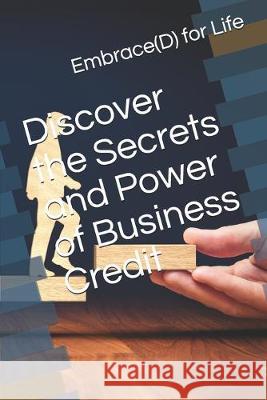 Discover the Secrets and Power of Business Credit Ramona Soriano 9781646696819