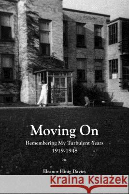 Moving On: Remembering My Turbulent Years, 1919-1948 Eleanor Davies 9781646698226