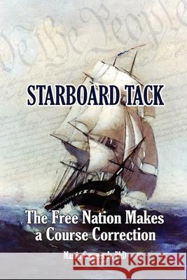 Starboard Tack: The Free Nation Makes a Course Correction Martin, Jr. Capages 9781646698776 American Freedom Publications LLC
