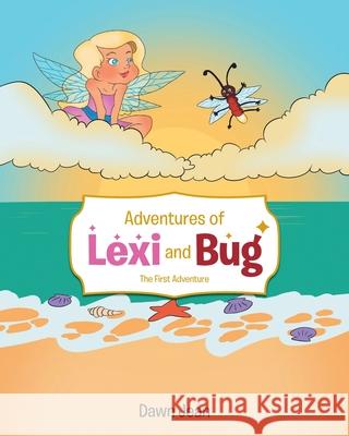 Adventures of Lexi and Bug: The First Adventure Dawn Jean 9781646701896