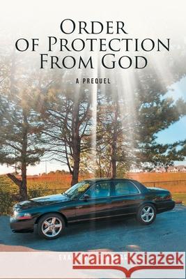 Order of Protection From God: A Prequel Exavier L Rodgers 9781646703050 Covenant Books