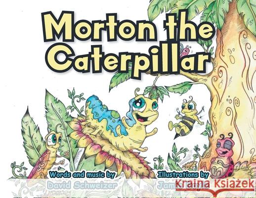 Morton the Caterpillar David Schweizer, Jamie Doyle 9781646703296