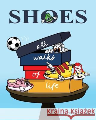 Shoes: All Walks of Life Vincent Castro 9781646703487 Covenant Books