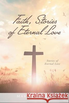 Faith, Stories of Eternal Love Marilyn Lewis 9781646704316