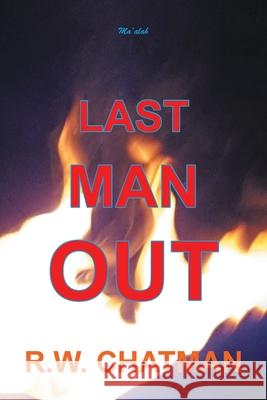 Last Man Out R W Chatman 9781646705191 Covenant Books