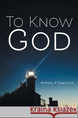 To Know God Anthony D'Augustine 9781646705238