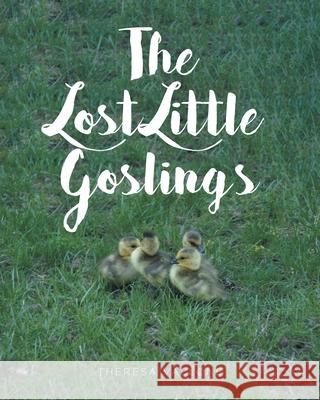 The Lost Little Goslings Theresa Vallone 9781646705344 Covenant Books