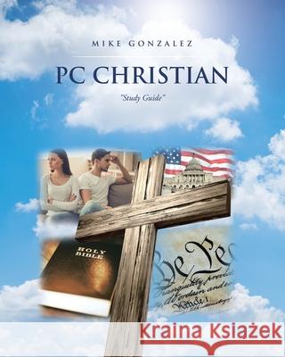 PC Christian: Study Guide Mike Gonzalez 9781646705481