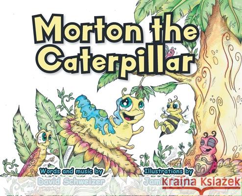 Morton the Caterpillar David Schweizer, Jamie Doyle 9781646706723