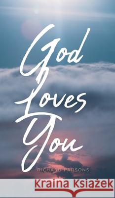 God Loves You Richard Parsons 9781646707614 Covenant Books