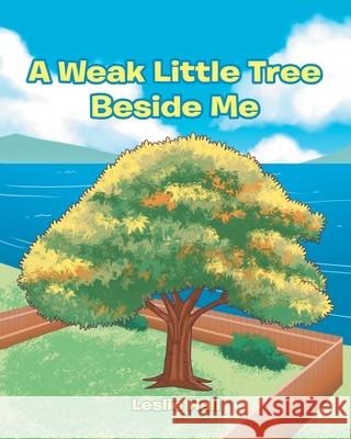 A Weak Little Tree Beside Me Leslie Hall 9781646707713