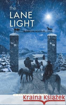 The Lane Light: A Christmas Story Candee Macqueen 9781646707997 Covenant Books