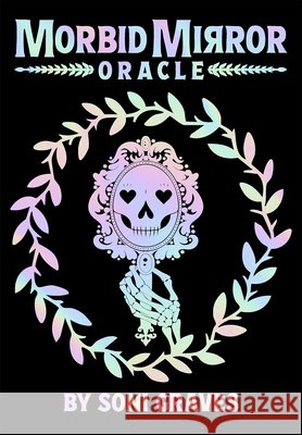 Morbid Mirror Oracle Soni Graves 9781646712731