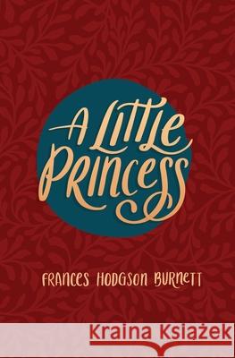 A Little Princess: Being the Whole Story of Sara Crewe Now Told for the First Time Frances Hodgson Burnett 9781646727506