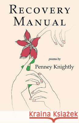 Recovery Manual Penney Knightly 9781646760008 Lbme Publishing LLC