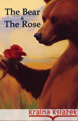 The Bear and The Rose Connor MacKenzie 9781646760084