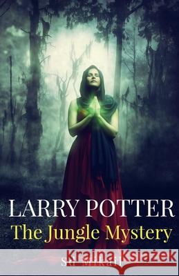 Larry Potter: The Jungle Mystery Sd Mikail 9781646781560