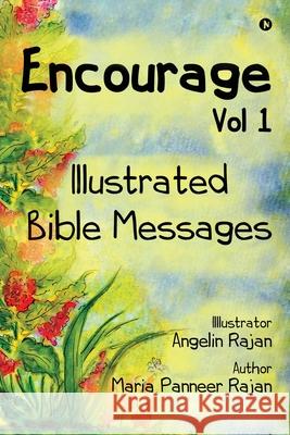 Encourage Vol 1: Illustrated Bible Messages Maria Panneer Rajan 9781646786602 Notion Press