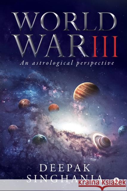 World War III: An astrological perspective Deepak Singhania 9781646786664 Notion Press