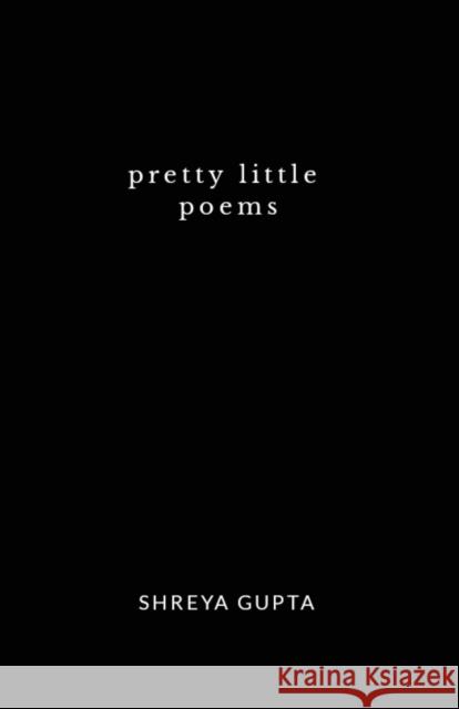 Pretty Little Poems Shreya Gupta 9781646788361