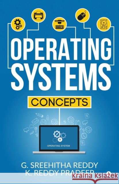 Operating Systems: Concepts G. Sreehitha Reddy                       K. Reddy Pradeep 9781646789818 Notion Press