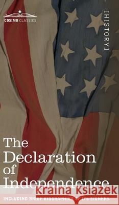 The Declaration of Independence: including Brief Biographies of Its Signers Thomas Jefferson 9781646790043 Cosimo Classics