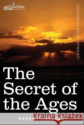 The Secret of the Ages Robert Collier 9781646790098 Cosimo Classics