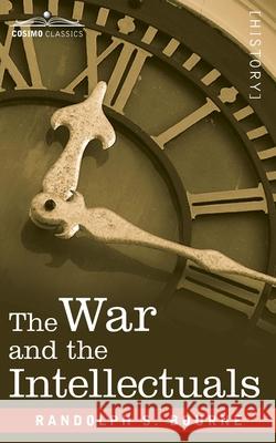 The War and the Intellectuals Randolph Bourne 9781646790159