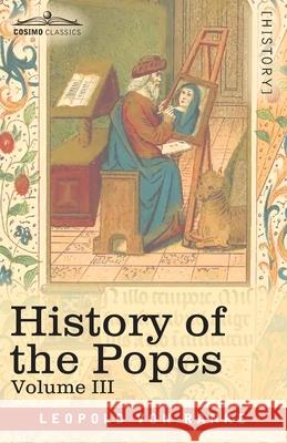 History of the Popes, Volume III: Their Church and State Leopold Von Ranke 9781646791514 Cosimo Classics