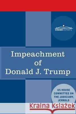 Impeachment of Donald J. Trump: Report of the US House Judiciary Committee House Judiciary Committee 9781646791736 Cosimo Reports