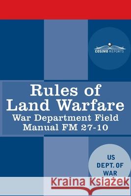 Rules of Land Warfare: War Department Field Manual FM 27-10 Us Dept of War 9781646792252 Cosimo Reports