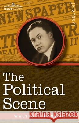 The Political Scene: An Essay on the Victory of 1918 Walter Lippmann 9781646792344 Cosimo Classics