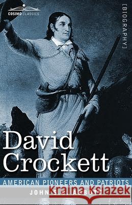 David Crockett: His Life and Adventures John S C Abbott 9781646792528 Cosimo Classics