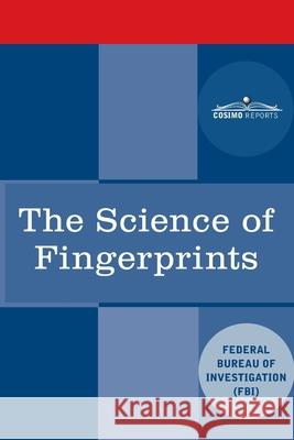 The Science of Fingerprints: Classification and Uses Federal Bureau of Investigation 9781646793167 Cosimo Reports